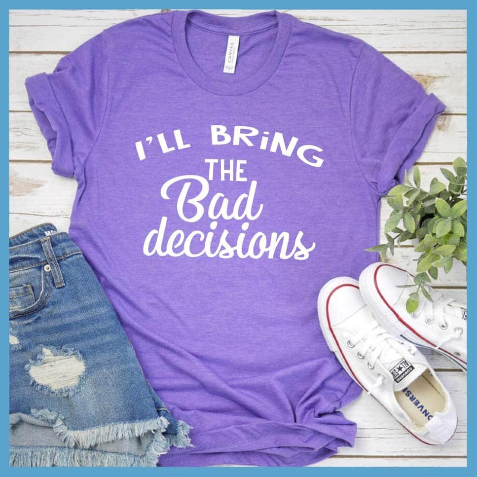 I'll Bring The Bad Decisions - New Year Party Group T-Shirt - Brooke & Belle