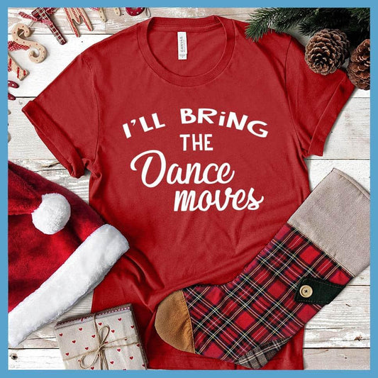 I'll Bring The Dance Moves - New Year Party Group T-Shirt - Brooke & Belle
