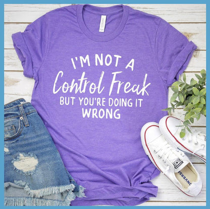 I'm Not A Control Freak T-Shirt - Brooke & Belle