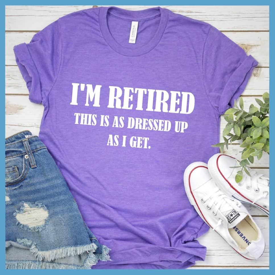 I'm Retired This Is As Dressed Up As I Get T-Shirt Heather Purple - Humorous 'I'm Retired This Is As Dressed Up As I Get' T-Shirt for Casual Retiree Style