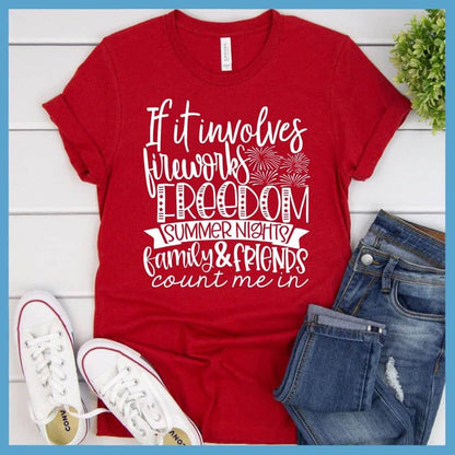 If It Involves Fireworks Freedom Summer Nights Family & friends T-Shirt - Brooke & Belle
