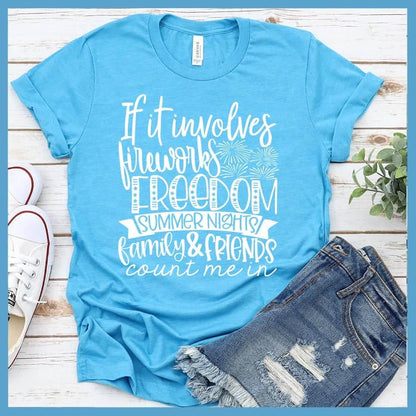 If It Involves Fireworks Freedom Summer Nights Family & friends T-Shirt - Brooke & Belle