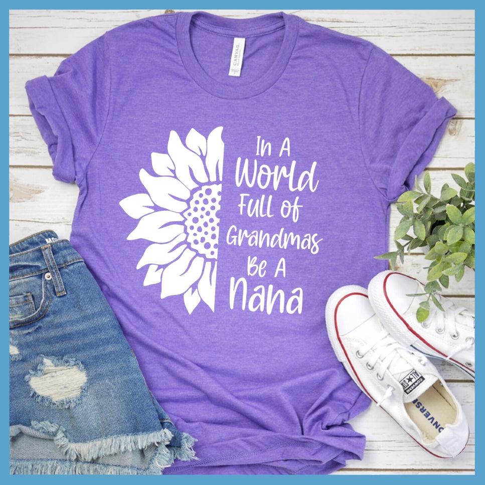 In A World Full Of Grandmas Be A Nana T-Shirt - Brooke & Belle