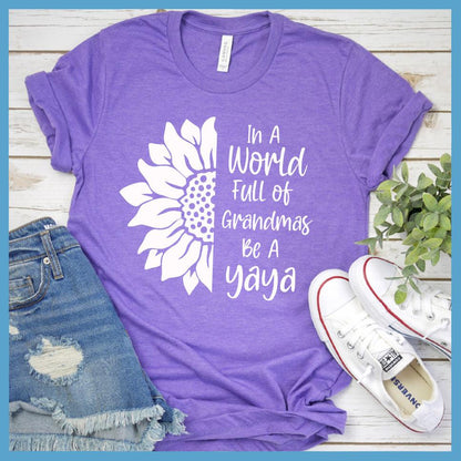 In A World Full Of Grandmas Be A Yaya T-Shirt