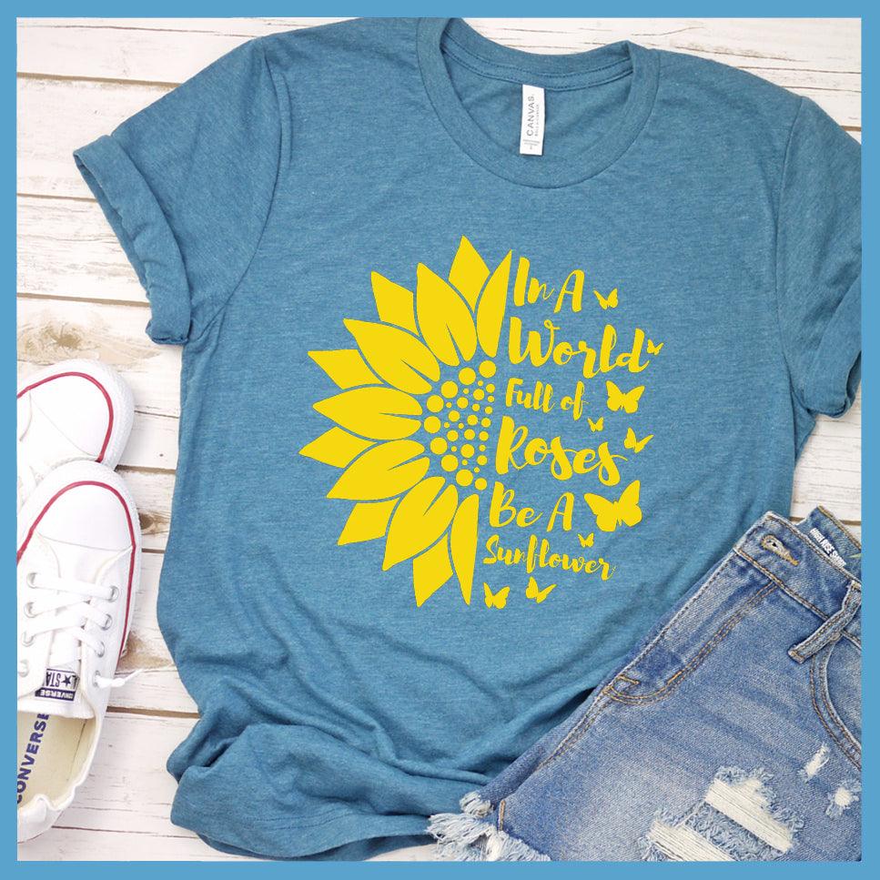 In A World Full Of Roses Be A Sunflower Colored Print T-Shirt - Brooke & Belle