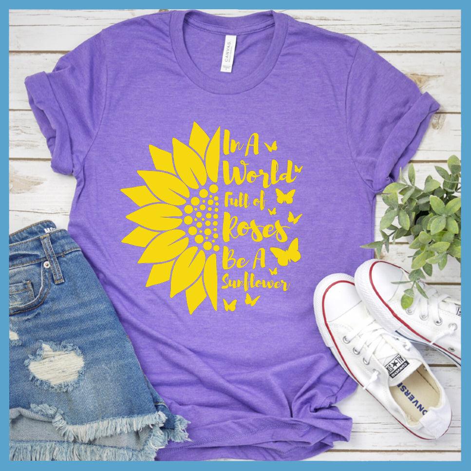 In A World Full Of Roses Be A Sunflower Colored Print T-Shirt - Brooke & Belle