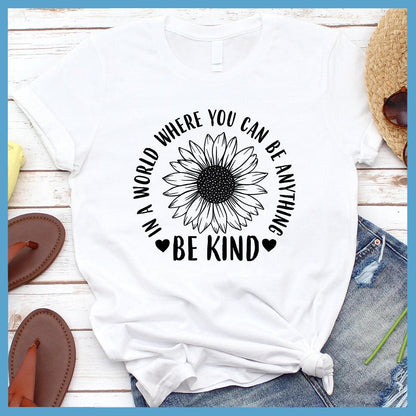 In A World Where You Can Be Anything Be Kind - Flower Version T-Shirt - Brooke & Belle