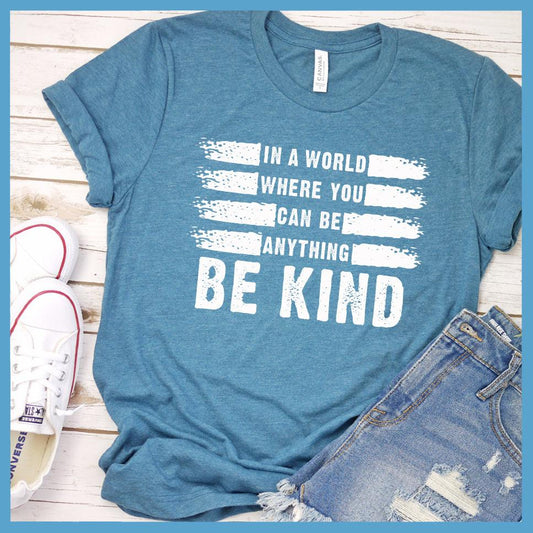 In A World Where You Can Be Anything Be Kind T-Shirt - Brooke & Belle