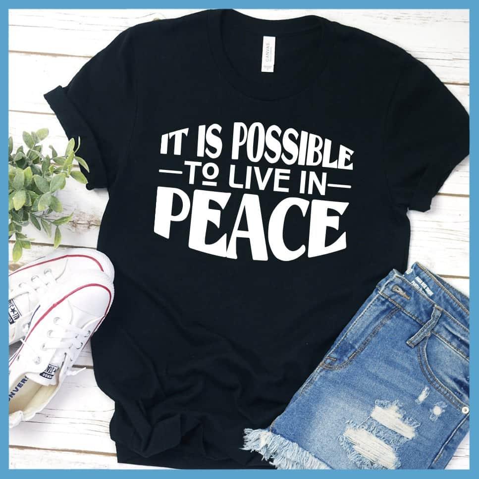 It Is Possible To Live In Peace T-Shirt - Brooke & Belle