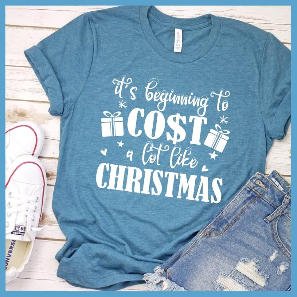 It's Beginning To Cost A Lot Like Christmas T-Shirt - Brooke & Belle