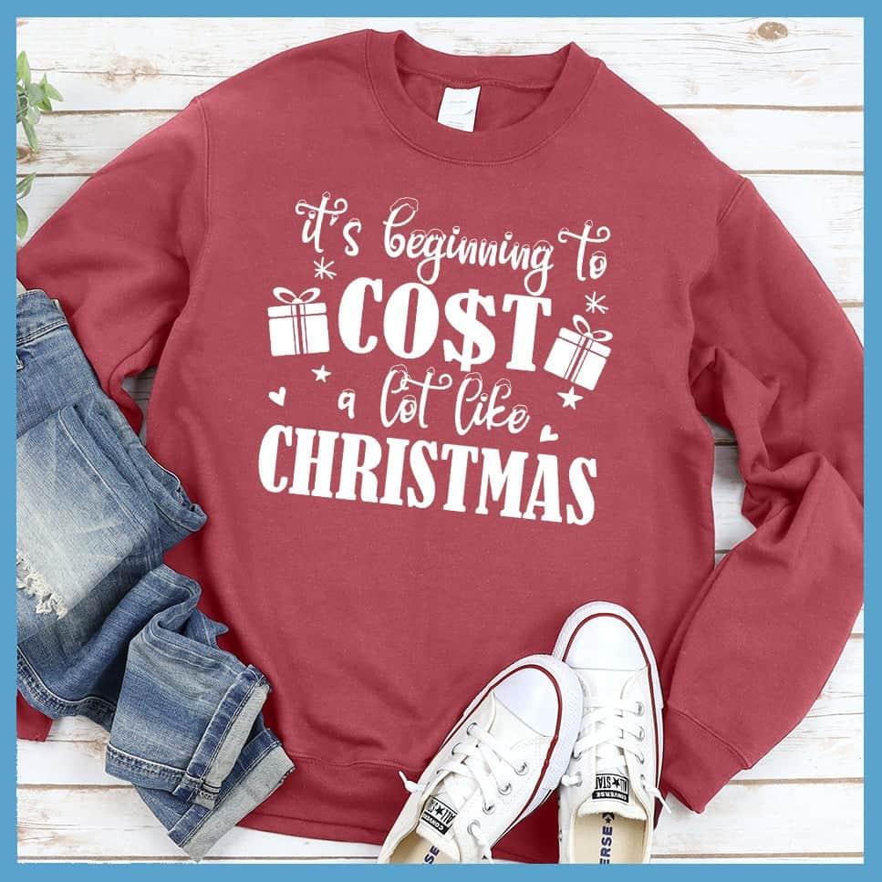 It's Beginning To Cost A Lot Like Christmas Sweatshirt - Brooke & Belle