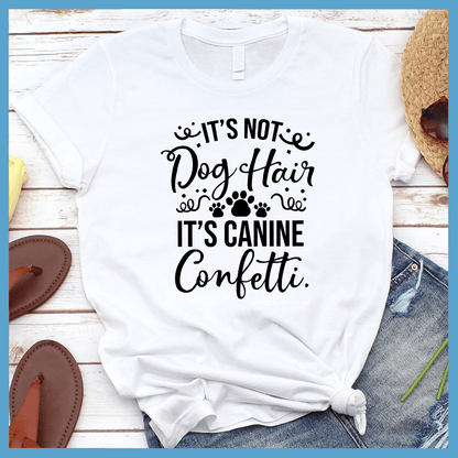 It’s Not Dog Hair It’s Canine Confetti T-Shirt - Brooke & Belle