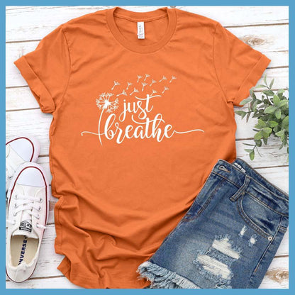 Just Breathe Slowly T-Shirt Burnt Orange - Inspirational Just Breathe Slowly T-shirt with dandelion design perfect for relaxed styling.