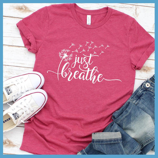 Just Breathe Slowly T-Shirt Heather Raspberry - Inspirational Just Breathe Slowly T-shirt with dandelion design perfect for relaxed styling.