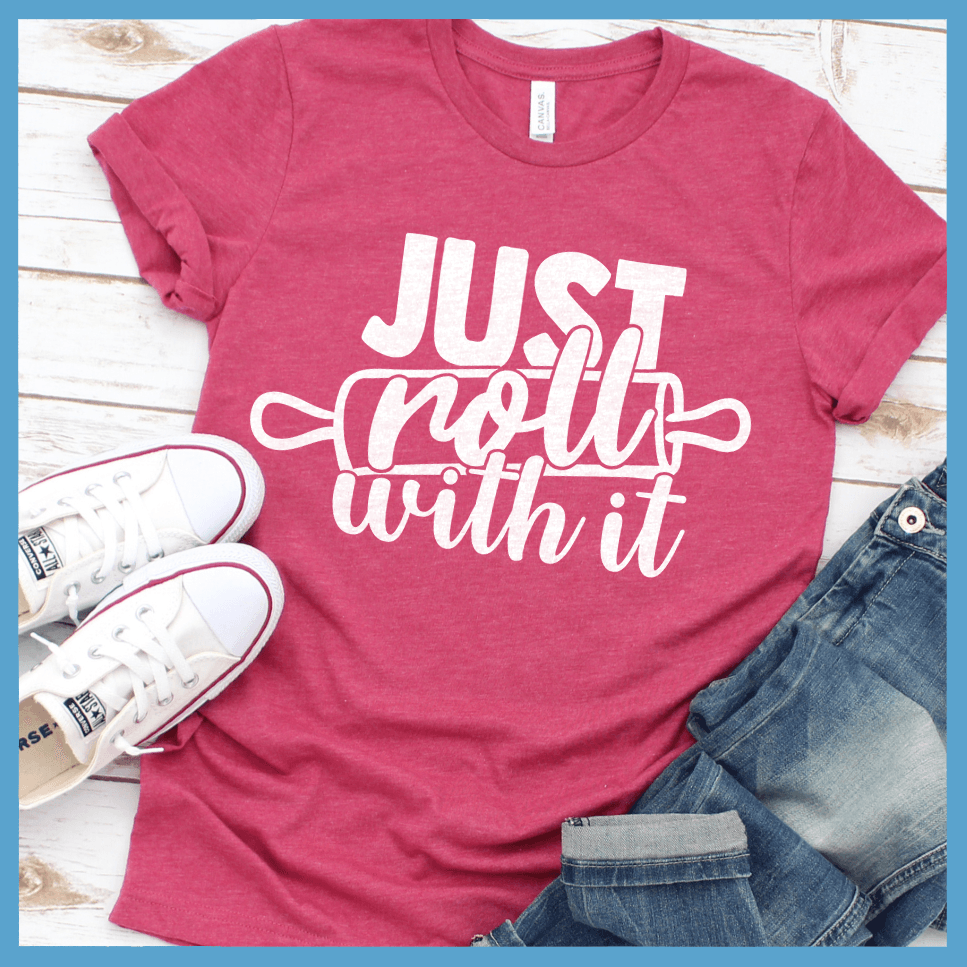Just Roll With It T-Shirt Heather Raspberry - Graphic t-shirt with 'Just Roll With It' in bold script for a casual, fashionable look