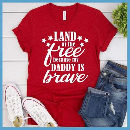 Land Of The Free Because My Daddy Is Brave T-Shirt - Brooke & Belle