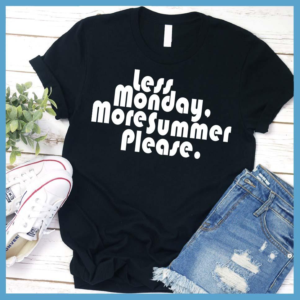 Less Monday More Summer Please T-Shirt - Brooke & Belle