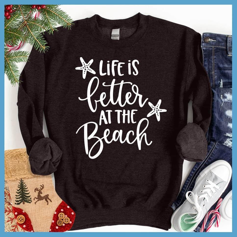 Life Is Better At the Beach Sweatshirt - Brooke & Belle