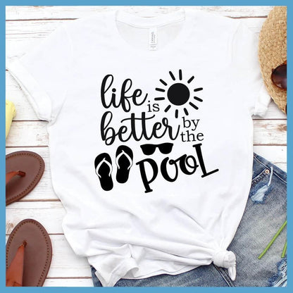 Life Is Better By The Pool Version 2 T-Shirt