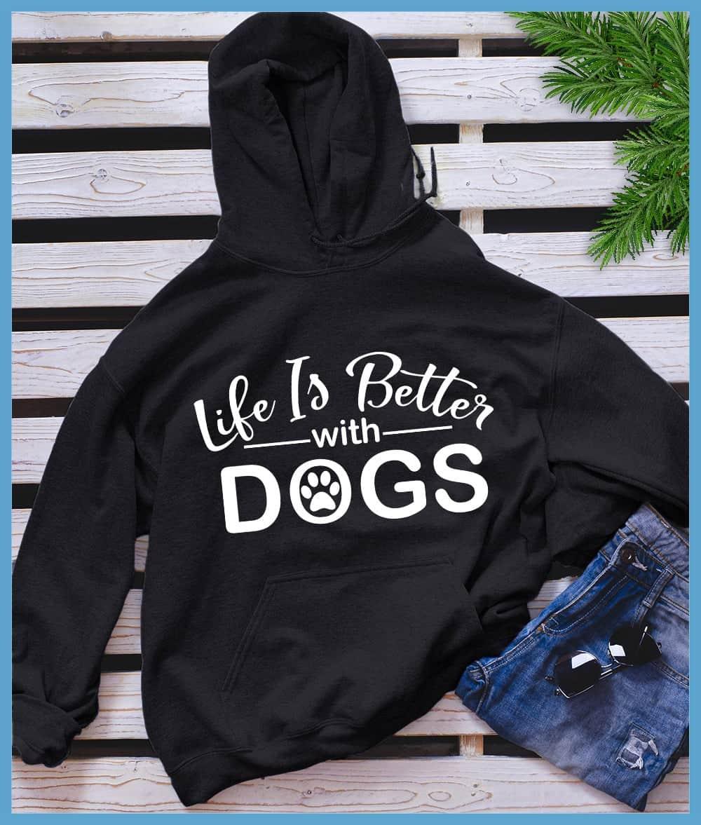 Life Is Better With Dogs Hoodie - Brooke & Belle