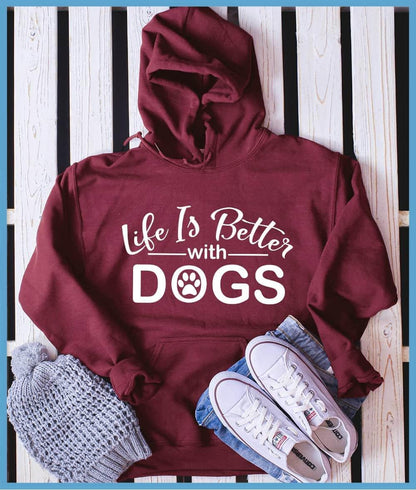 Life Is Better With Dogs Hoodie
