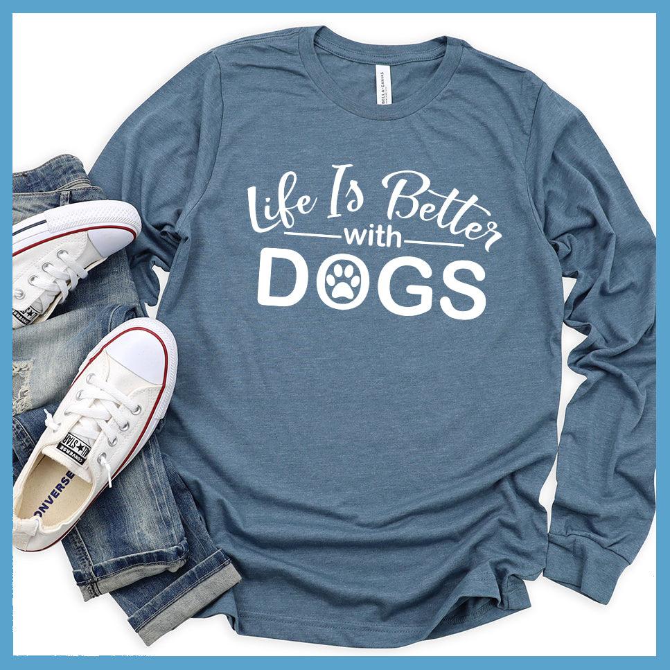 Life Is Better With Dogs Long Sleeves - Brooke & Belle