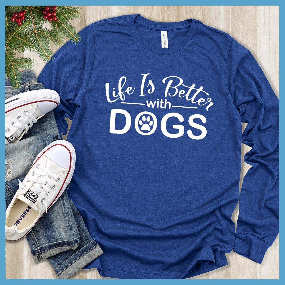 Life Is Better With Dogs Long Sleeves - Brooke & Belle