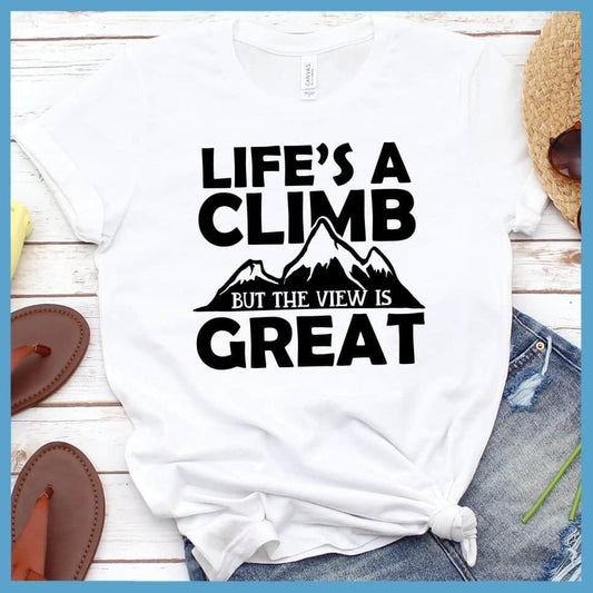 Life's A Climb But The View Is Great T-Shirt - Brooke & Belle