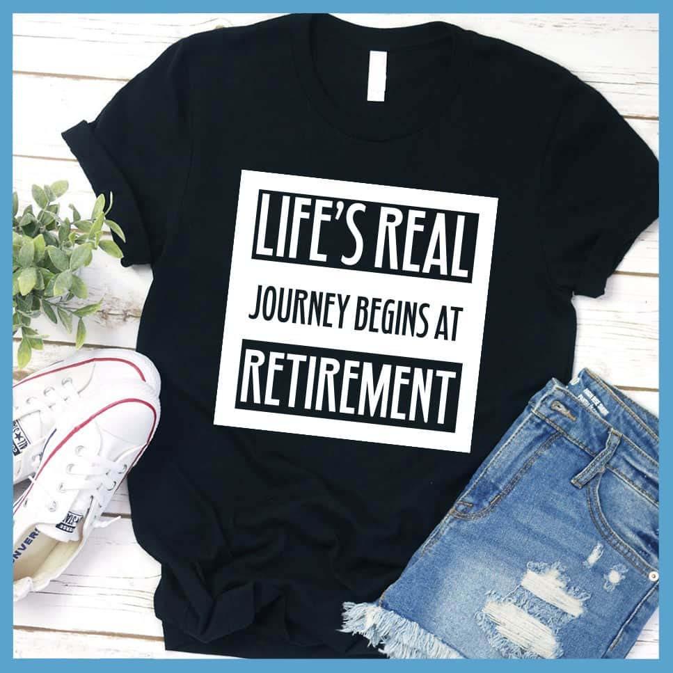 Life's Real Journey Begins At Retirement T-Shirt - Brooke & Belle