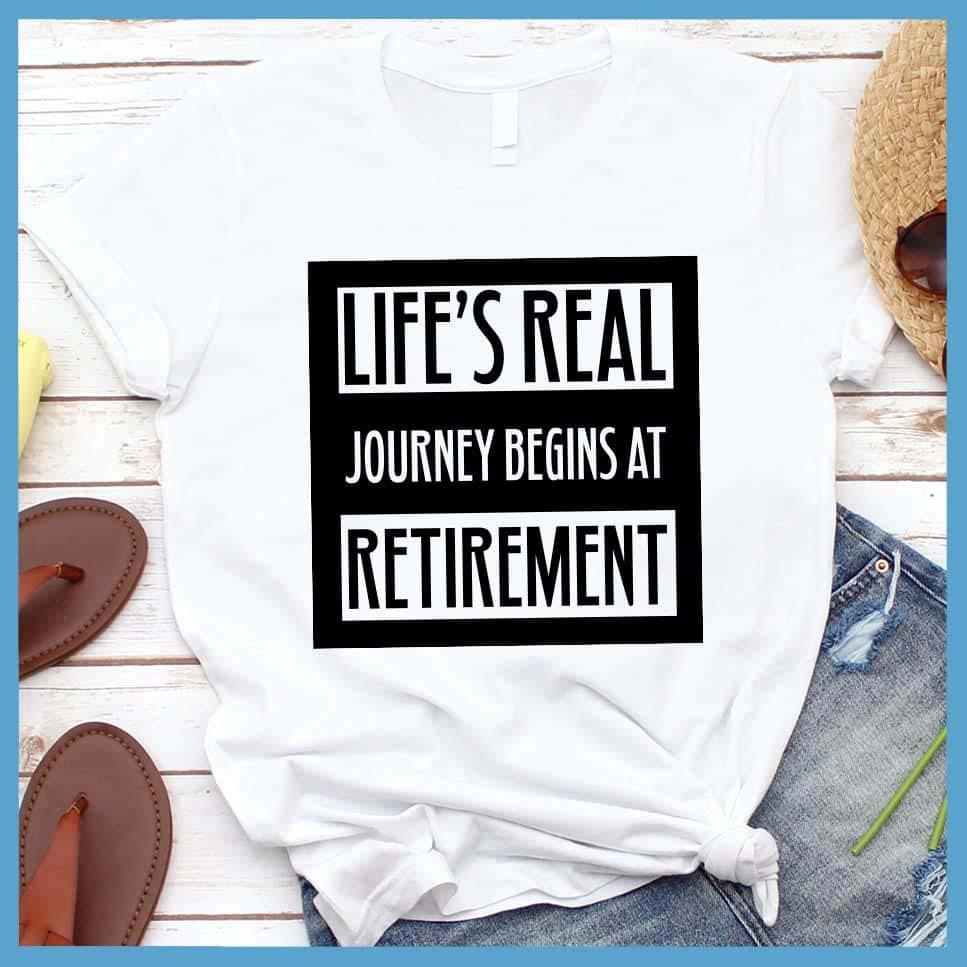 Life's Real Journey Begins At Retirement T-Shirt - Brooke & Belle