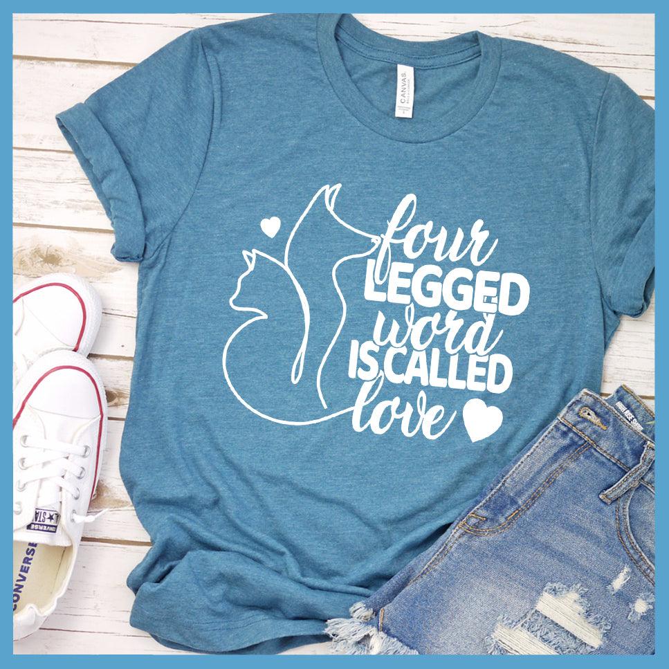 Four Legged Word Is Called Love T-Shirt - Brooke & Belle