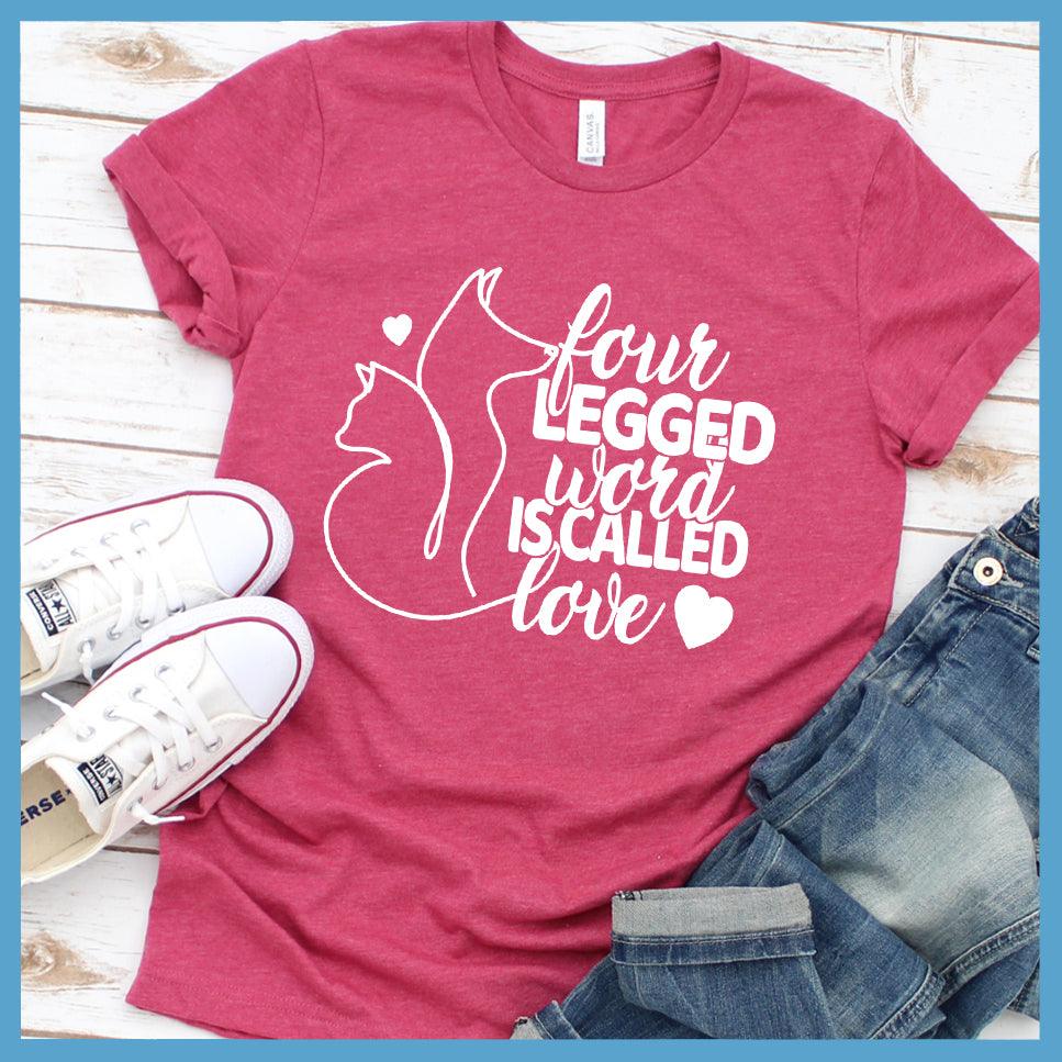 Four Legged Word Is Called Love T-Shirt