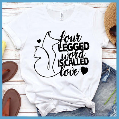Four Legged Word Is Called Love T-Shirt - Brooke & Belle
