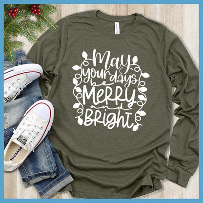 May Your Days Be Merry and Bright Long Sleeves Military Green - Festive long sleeve tee featuring 'May Your Days Be Merry and Bright' holiday script