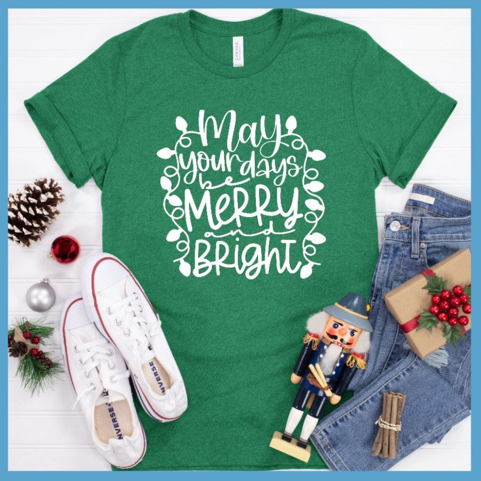 May Your Days Be Merry And Bright T-Shirt Heather Grass Green - Festive calligraphy design 'May Your Days Be Merry And Bright' on holiday t-shirt
