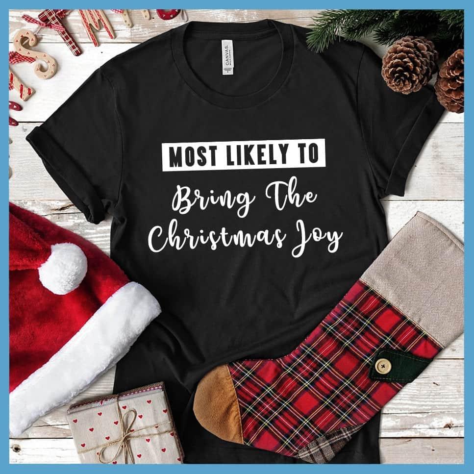 Most Likely To Bring The Christmas Joy T-Shirt - Brooke & Belle