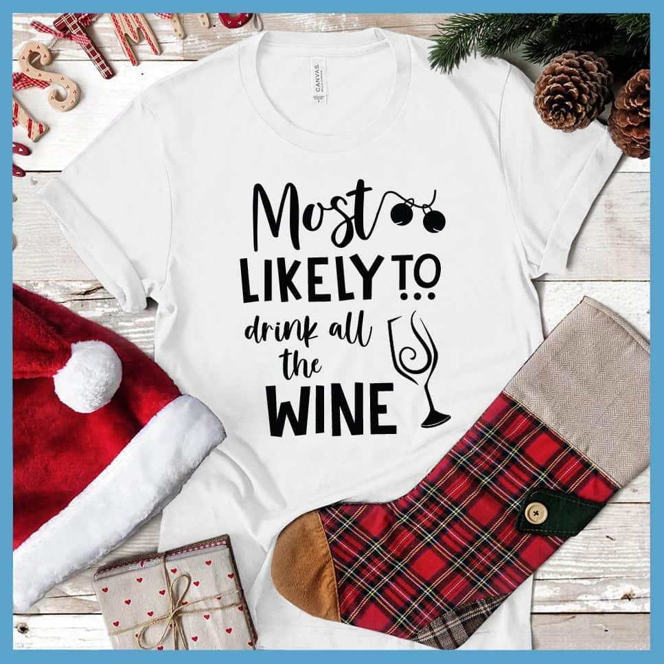 Most Likely To Drink All The Wine T-Shirt - Brooke & Belle