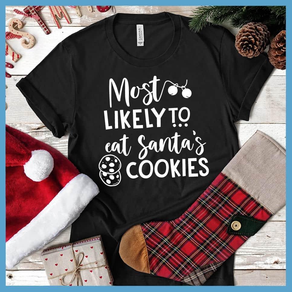 Most Likely To Eat Santa's Cookies T-Shirt