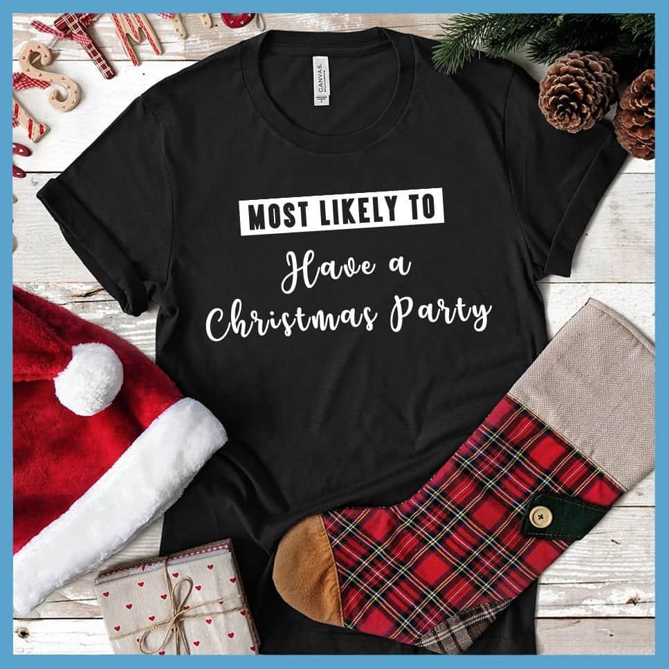 Most Likely To Have A Christmas Party T-Shirt - Brooke & Belle