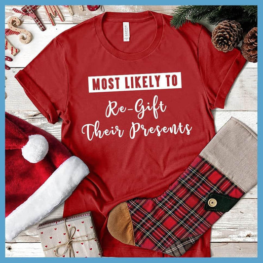 Most Likely To Re-Gift Their Presents T-Shirt - Brooke & Belle