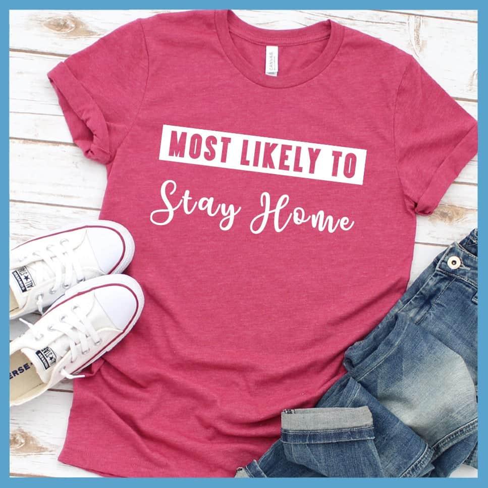 Most Likely To Stay Home T-Shirt - Brooke & Belle