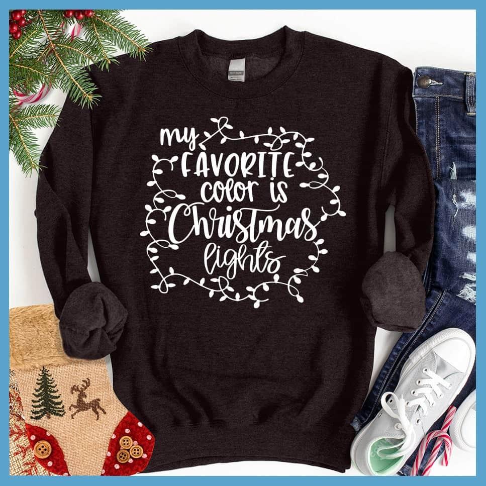 My Favorite Color Is Christmas Lights Sweatshirt Black - Festive holiday sweatshirt with Christmas lights phrase design for seasonal fashion.