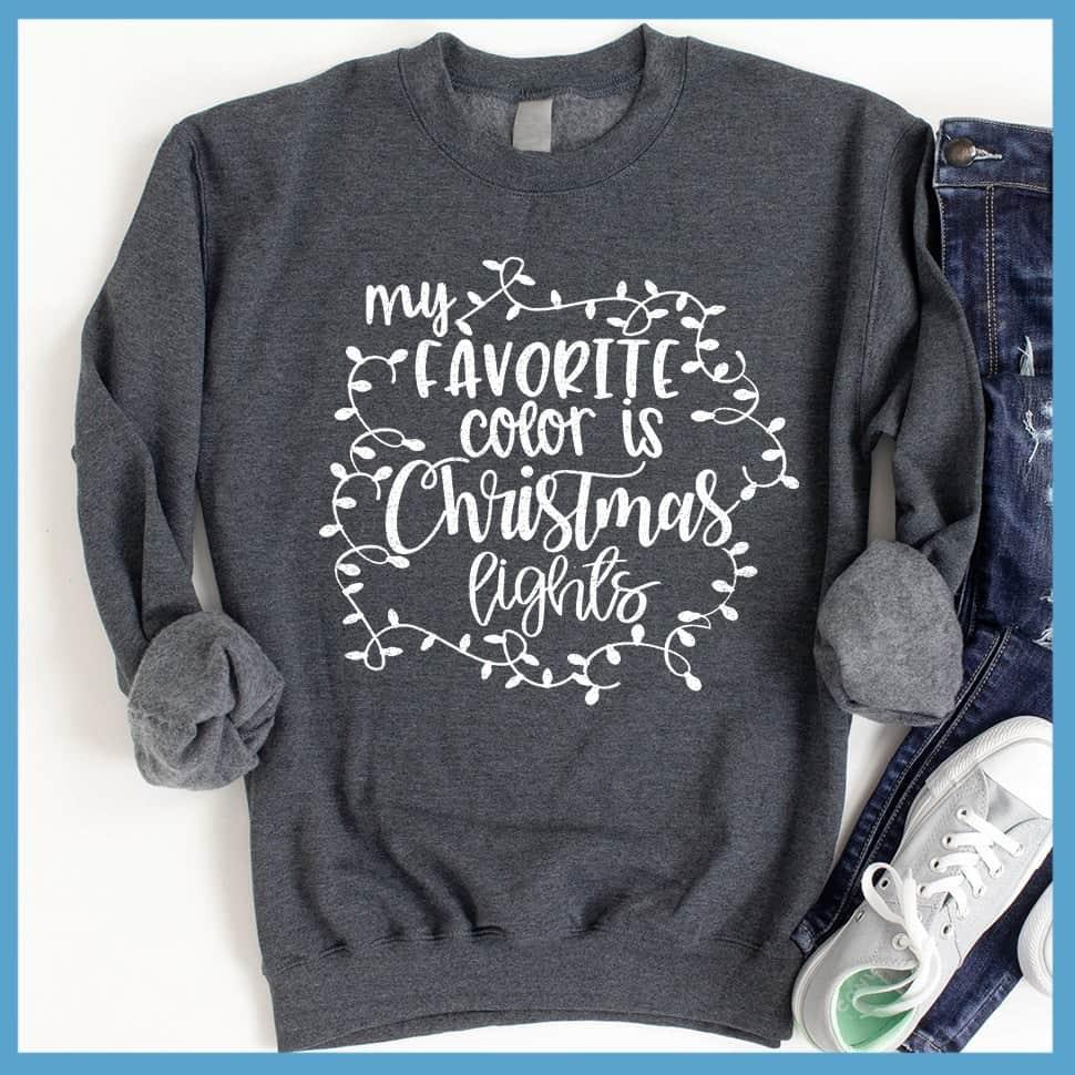 My Favorite Color Is Christmas Lights Sweatshirt Nickel - Festive holiday sweatshirt with Christmas lights phrase design for seasonal fashion.