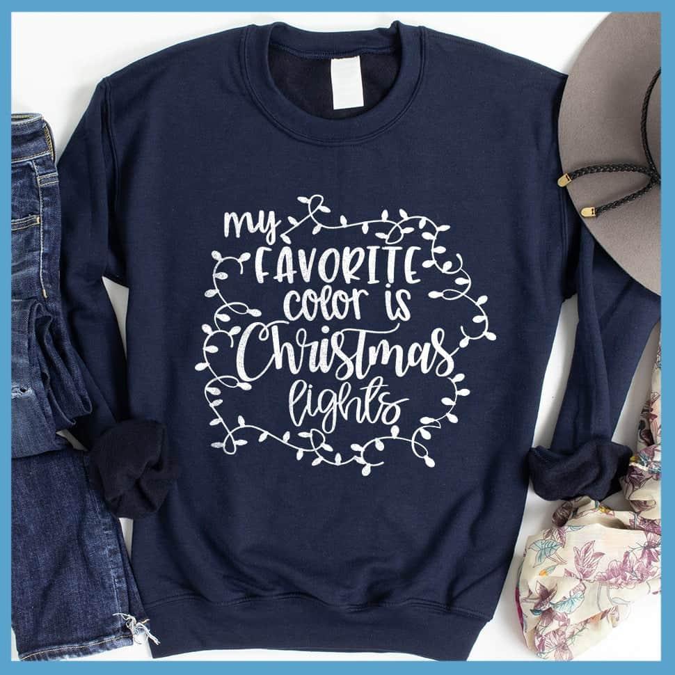 My Favorite Color Is Christmas Lights Sweatshirt Navy - Festive holiday sweatshirt with Christmas lights phrase design for seasonal fashion.