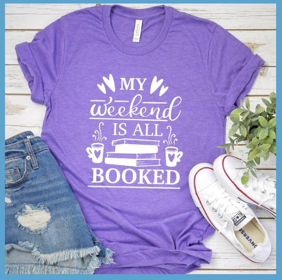 My Weekend Is All Booked T-Shirt - Brooke & Belle