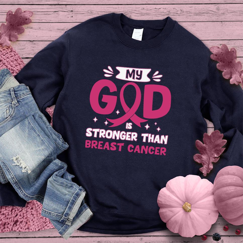My God Is Stronger Than Breast Cancer Colored Edition Sweatshirt - Brooke & Belle