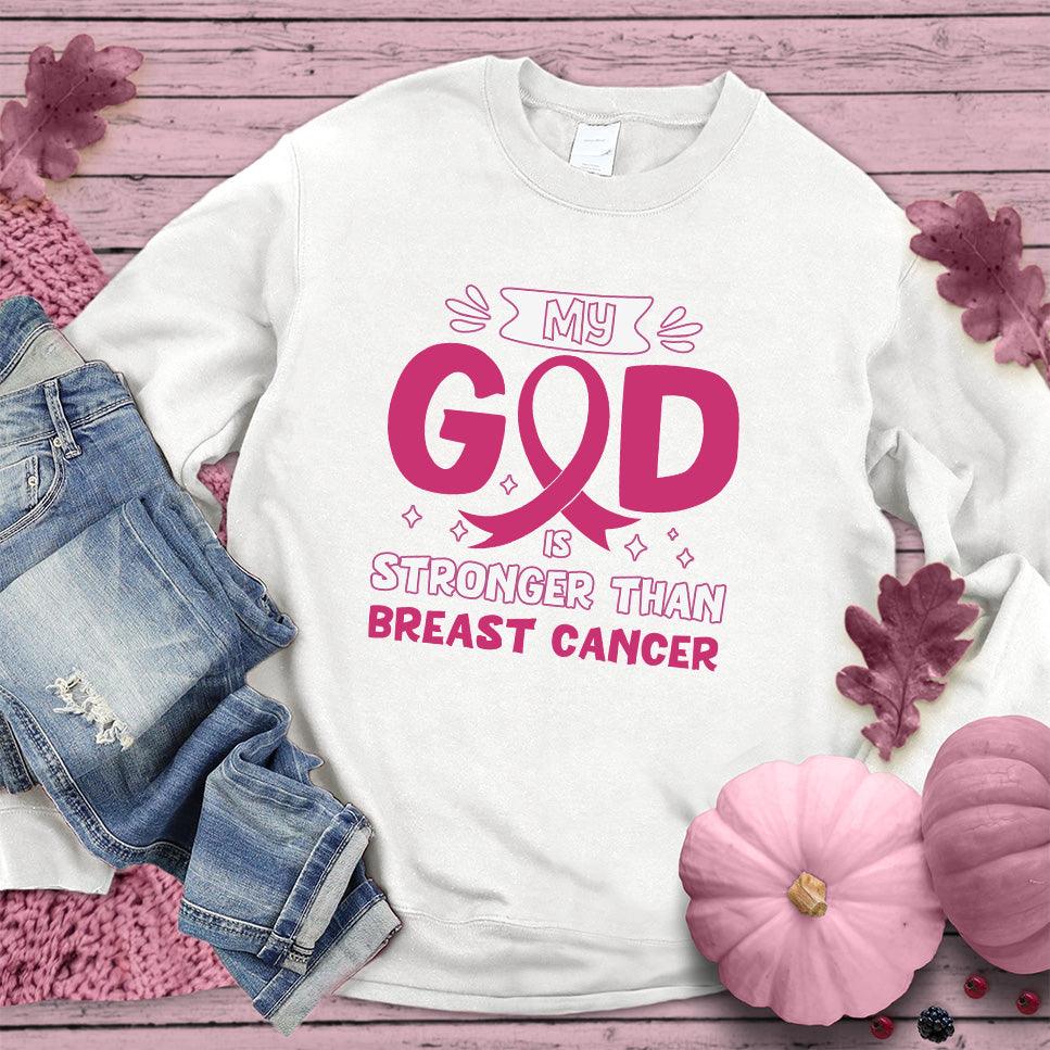 My God Is Stronger Than Breast Cancer Colored Edition Sweatshirt - Brooke & Belle