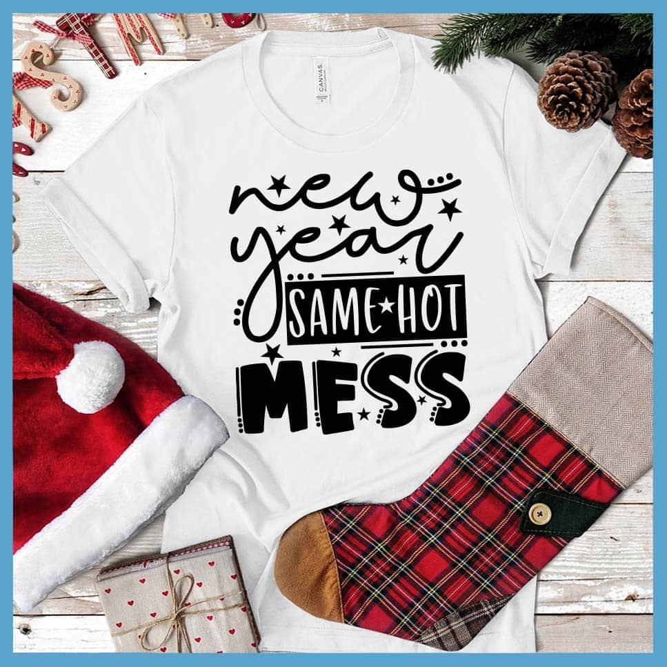 New Year Same Hot Mess Version 2 T-Shirt - Brooke & Belle