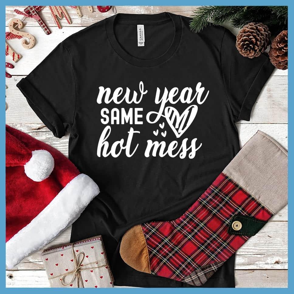New Year Same Hot Mess T-Shirt - Brooke & Belle