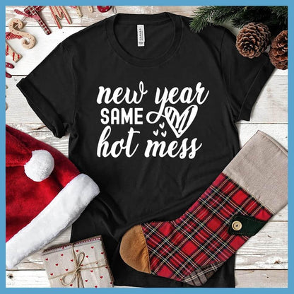 New Year Same Hot Mess T-Shirt - Brooke & Belle